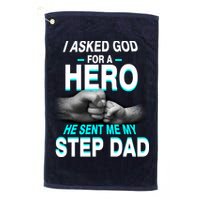 Asked God For A Hero He Sent Me My Step Dad Golf Towel