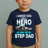 Asked God For A Hero He Sent Me My Step Dad Toddler T-Shirt