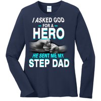 Asked God For A Hero He Sent Me My Step Dad Ladies Long Sleeve Shirt