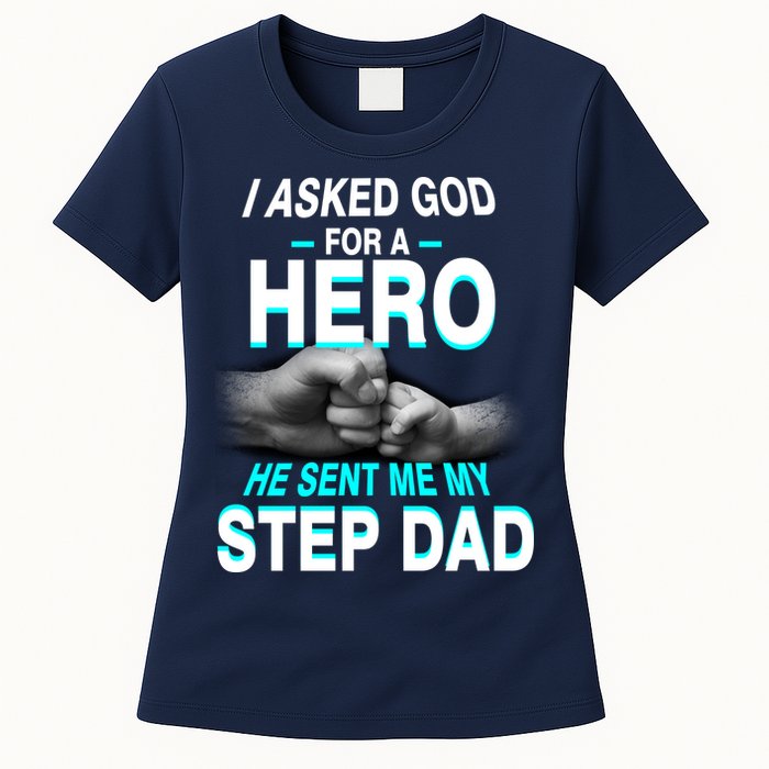 Asked God For A Hero He Sent Me My Step Dad Womens T-Shirt