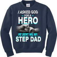 Asked God For A Hero He Sent Me My Step Dad Kids Sweatshirt