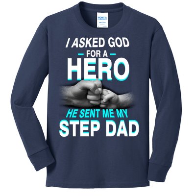 Asked God For A Hero He Sent Me My Step Dad Kids Long Sleeve Shirt