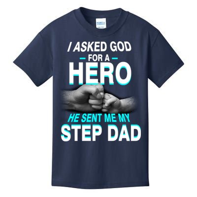 Asked God For A Hero He Sent Me My Step Dad Kids T-Shirt