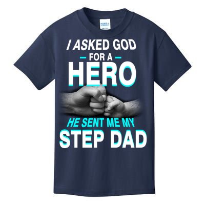 Asked God For A Hero He Sent Me My Step Dad Kids T-Shirt