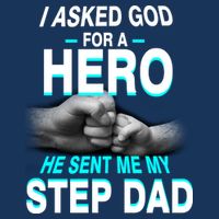 Asked God For A Hero He Sent Me My Step Dad Kids T-Shirt