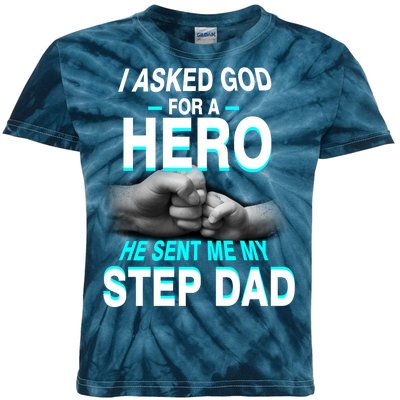 Asked God For A Hero He Sent Me My Step Dad Kids Tie-Dye T-Shirt