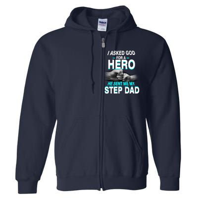 Asked God For A Hero He Sent Me My Step Dad Full Zip Hoodie