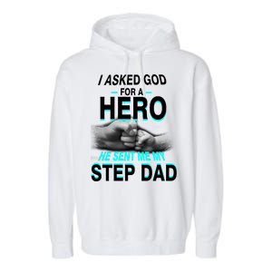 Asked God For A Hero He Sent Me My Step Dad Garment-Dyed Fleece Hoodie