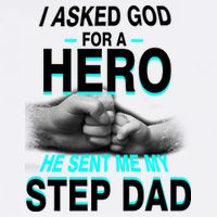 Asked God For A Hero He Sent Me My Step Dad Garment-Dyed Sweatshirt