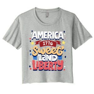 America Sweet Land Liberty Freedom Loyalty 4th Of July Great Gift Women's Crop Top Tee