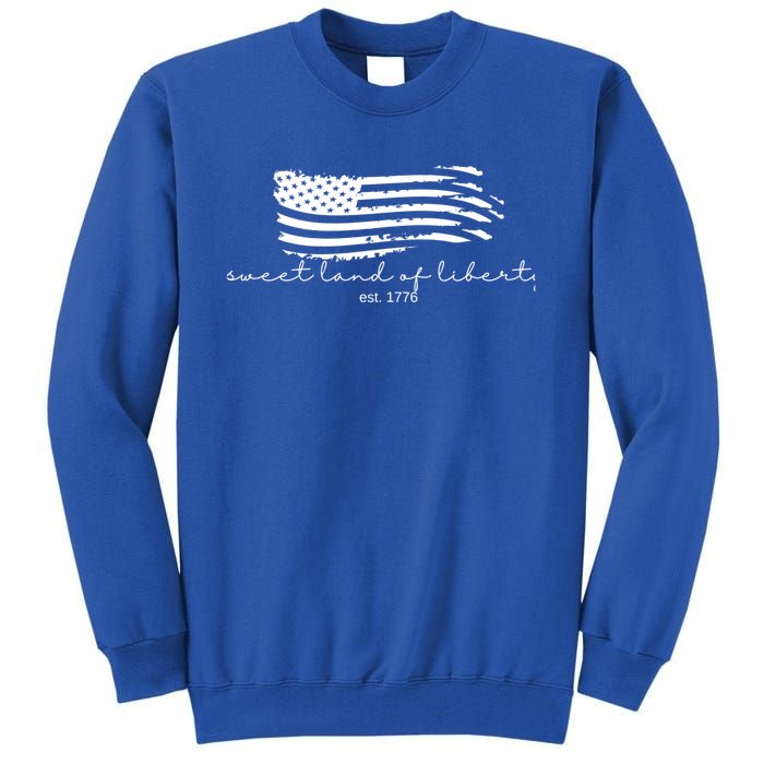 America Sweet Land Of Liberty Est 1776 Patriotic Gift Tall Sweatshirt