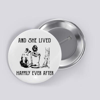 And She Lived Happily Ever After Funny Dogs Button
