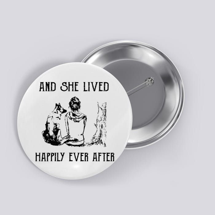 And She Lived Happily Ever After Funny Dogs Button