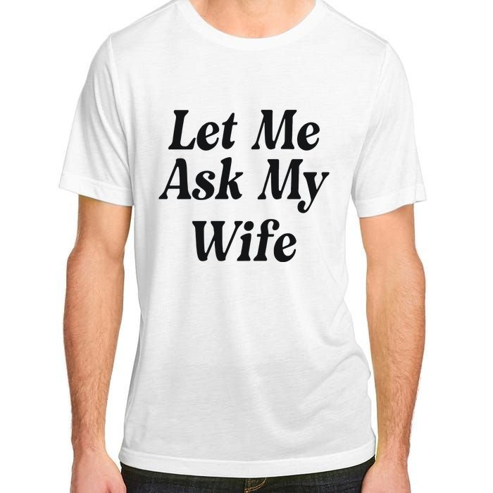 Adam Sandler Let Me Ask My Wife Adult ChromaSoft Performance T-Shirt