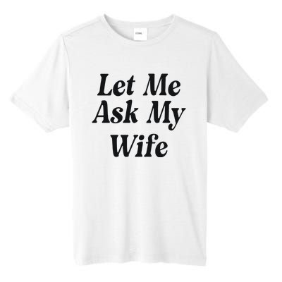 Adam Sandler Let Me Ask My Wife Tall Fusion ChromaSoft Performance T-Shirt