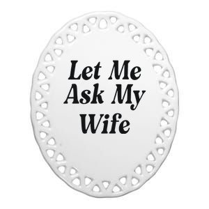 Adam Sandler Let Me Ask My Wife Ceramic Oval Ornament