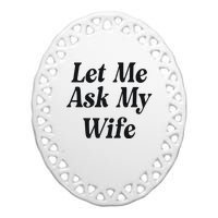 Adam Sandler Let Me Ask My Wife Ceramic Oval Ornament