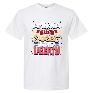 America Sweet Land Liberty Freedom Loyalty 4th Of July Great Gift Garment-Dyed Heavyweight T-Shirt