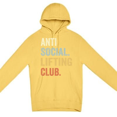 Anti Social Lifting Club Funny Deadlifter Deadlifting Meaningful Gift Premium Pullover Hoodie