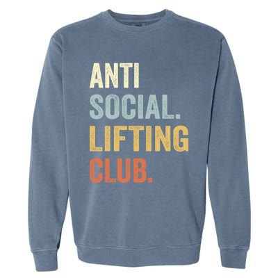 Anti Social Lifting Club Funny Deadlifter Deadlifting Meaningful Gift Garment-Dyed Sweatshirt