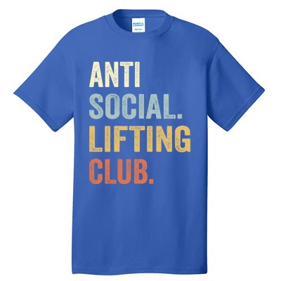 Anti Social Lifting Club Funny Deadlifter Deadlifting Meaningful Gift Tall T-Shirt