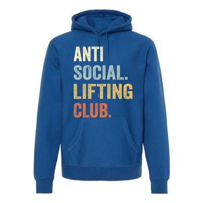 Anti Social Lifting Club Funny Deadlifter Deadlifting Meaningful Gift Premium Hoodie