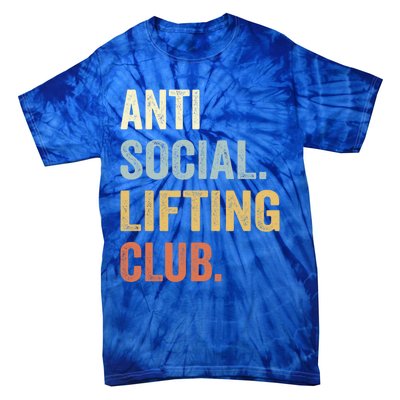 Anti Social Lifting Club Funny Deadlifter Deadlifting Meaningful Gift Tie-Dye T-Shirt