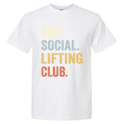 Anti Social Lifting Club Funny Deadlifter Deadlifting Meaningful Gift Garment-Dyed Heavyweight T-Shirt