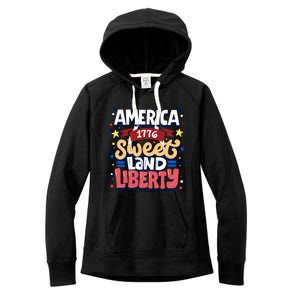 America Sweet Land Liberty Freedom Loyalty 4th Of July Great Gift Women's Fleece Hoodie