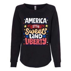 America Sweet Land Liberty Freedom Loyalty 4th Of July Great Gift Womens California Wash Sweatshirt