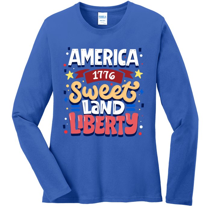 America Sweet Land Liberty Freedom Loyalty 4th Of July Great Gift Ladies Long Sleeve Shirt