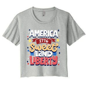 America Sweet Land Liberty Freedom Loyalty 4th Of July Great Gift Women's Crop Top Tee