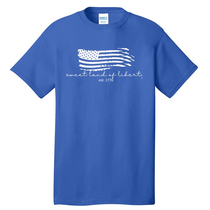 America Sweet Land Of Liberty Est 1776 Patriotic Gift Tall T-Shirt