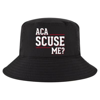 Aca Scuse Me Funny Quote Cool Comfort Performance Bucket Hat