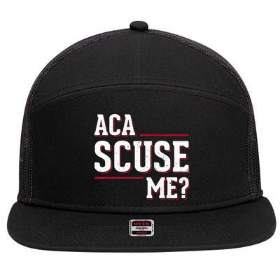 Aca Scuse Me Funny Quote 7 Panel Mesh Trucker Snapback Hat