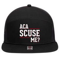 Aca Scuse Me Funny Quote 7 Panel Mesh Trucker Snapback Hat