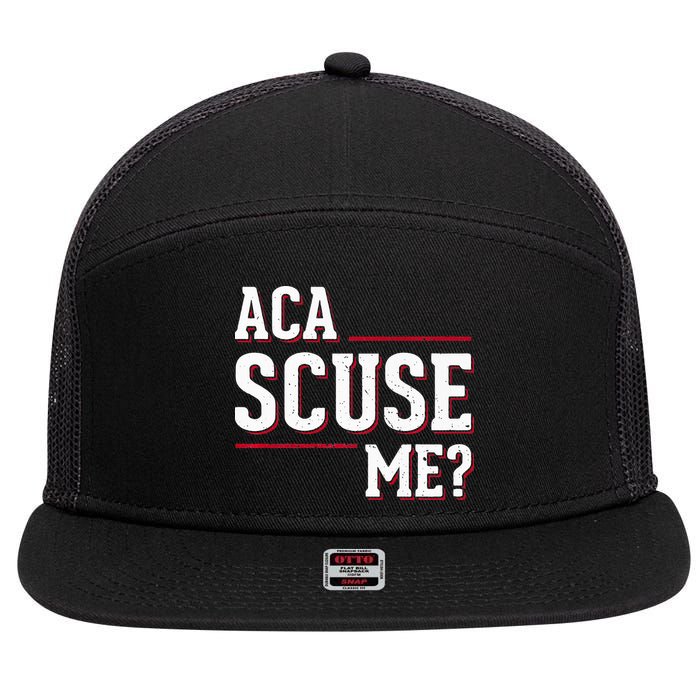 Aca Scuse Me Funny Quote 7 Panel Mesh Trucker Snapback Hat