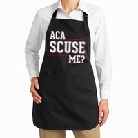 Aca Scuse Me Funny Quote Apron