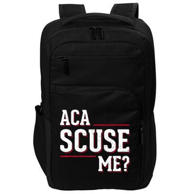 Aca Scuse Me Funny Quote Impact Tech Backpack
