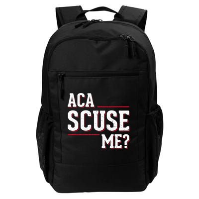 Aca Scuse Me Funny Quote Backpack