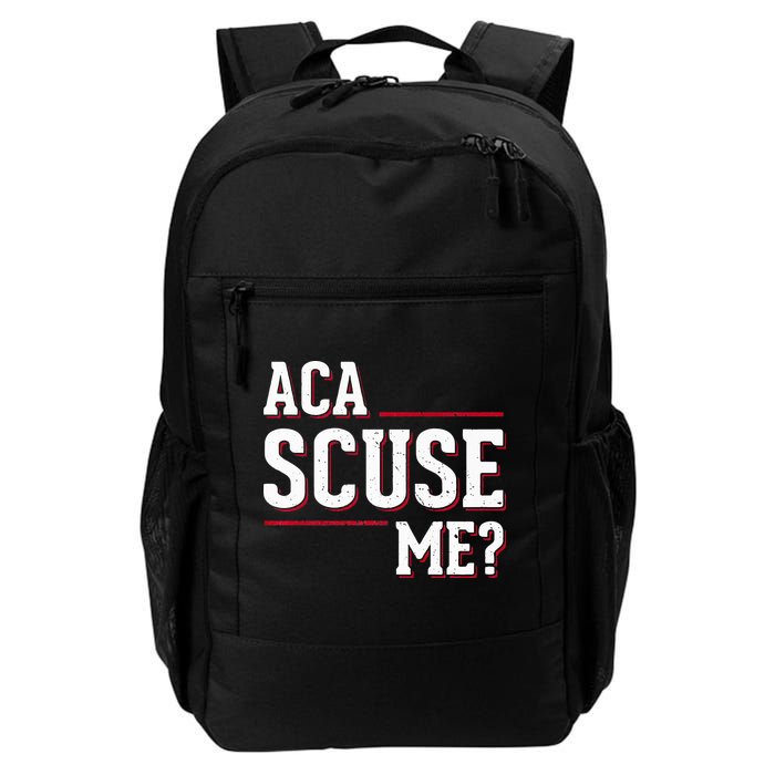 Aca Scuse Me Funny Quote Backpack
