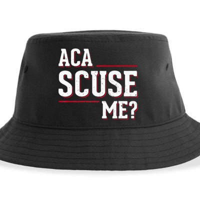 Aca Scuse Me Funny Quote Sustainable Bucket Hat