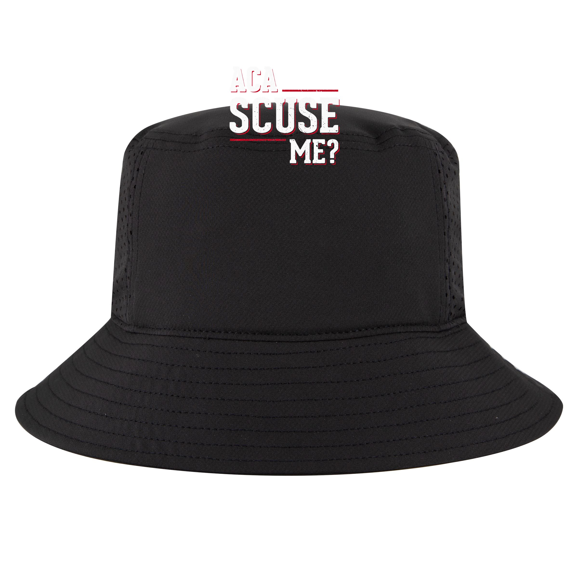 Aca Scuse Me Funny Quote Bucket Hat