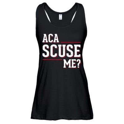 Aca Scuse Me Funny Quote Ladies Essential Flowy Tank