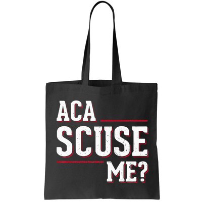Aca Scuse Me Funny Quote Bag