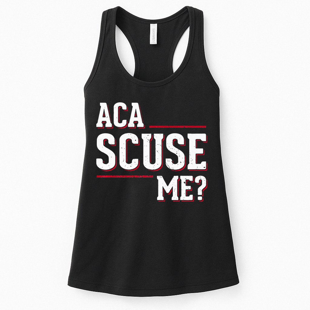 Aca Scuse Me Funny Quote Womens Tank Top