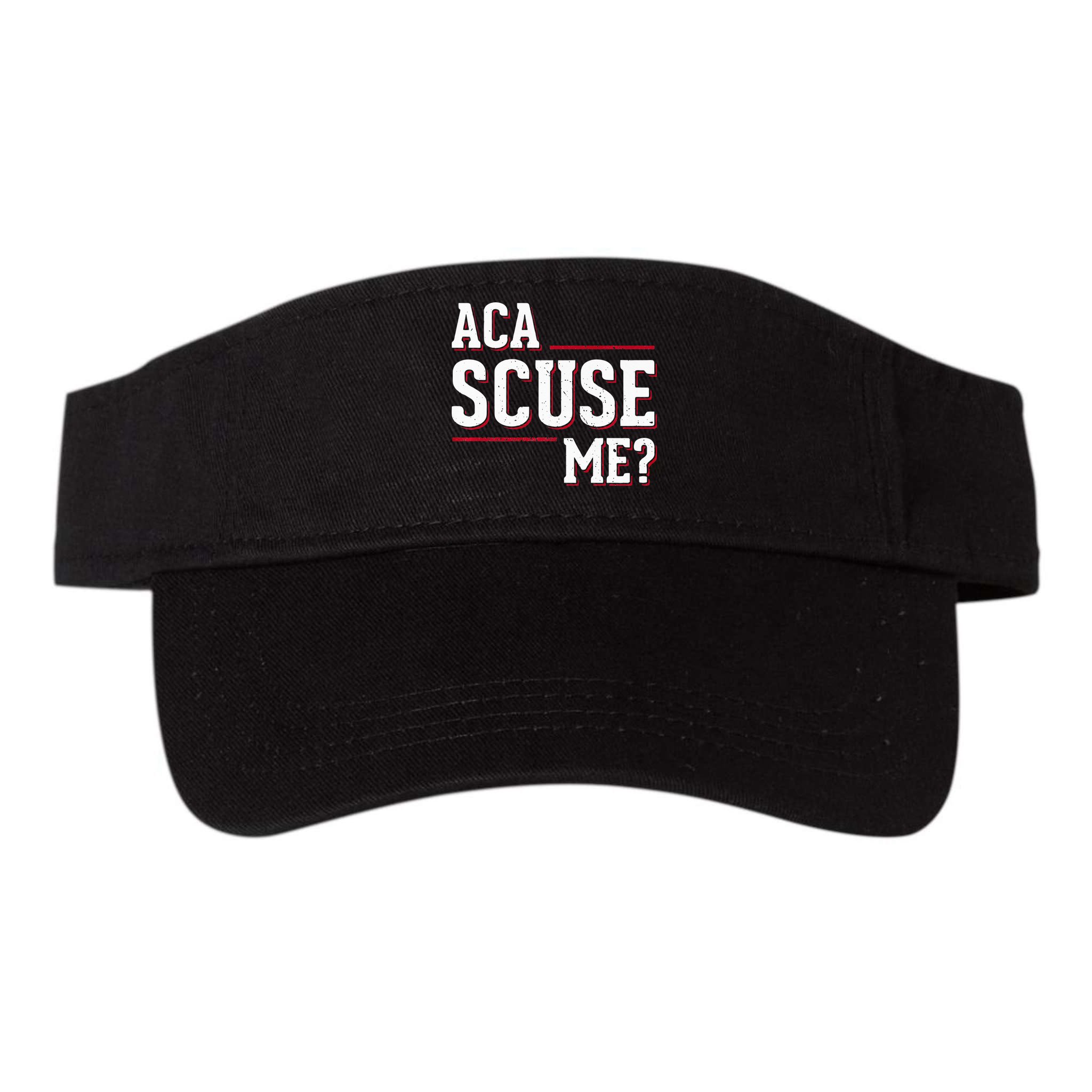 Aca Scuse Me Funny Quote Visor