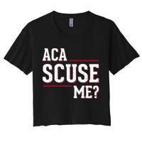 Aca Scuse Me Funny Quote Women's Crop Top Tee