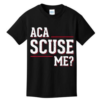 Aca Scuse Me Funny Quote Kids T-Shirt