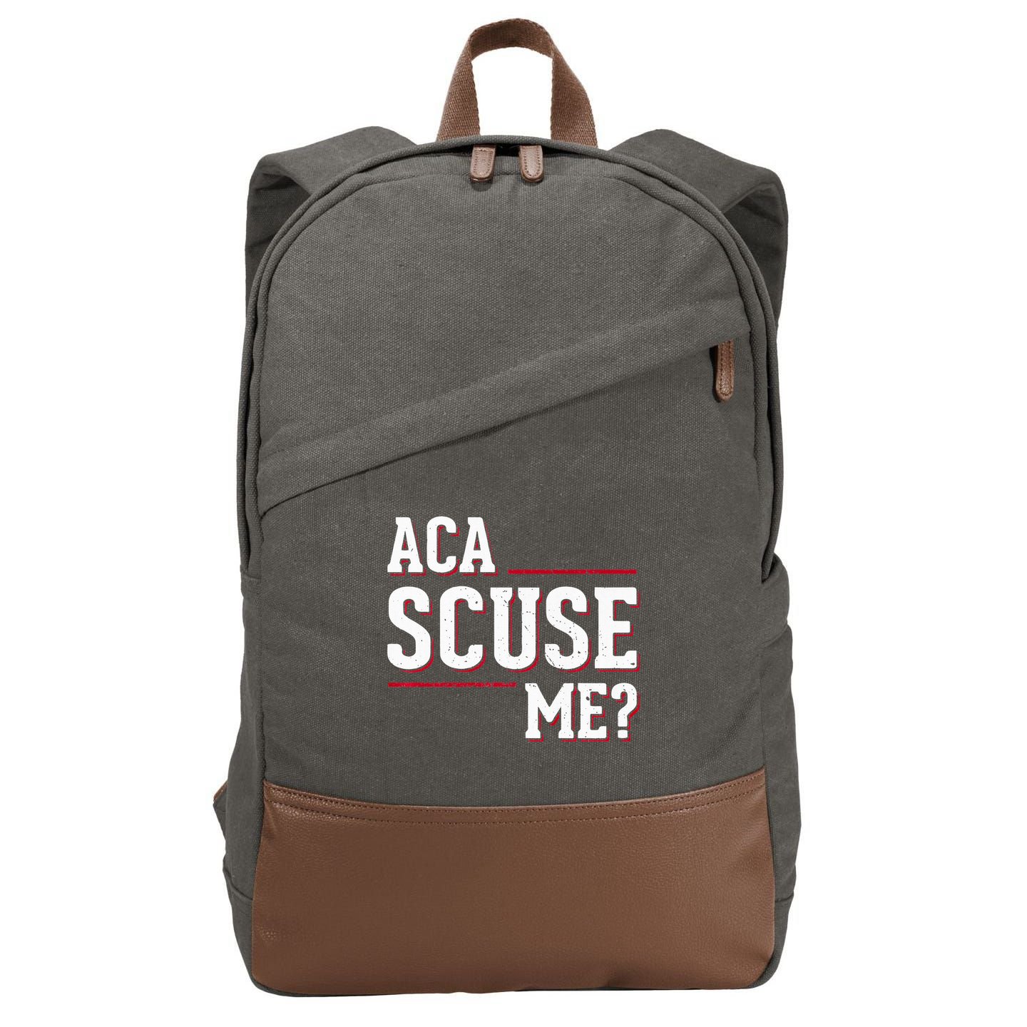 Aca Scuse Me Funny Quote Cotton Canvas Backpack
